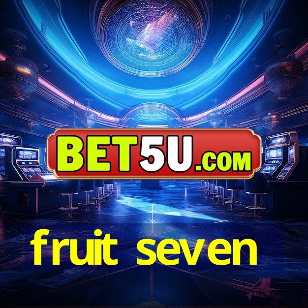 fruit seven